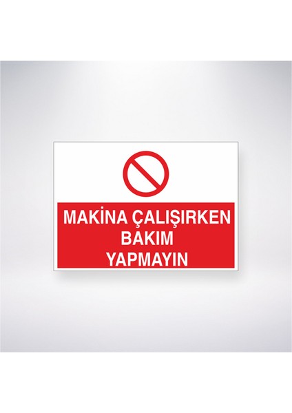 Makine Çalışırken Bakım Yapmayın 21X30 cm Yapışkanlı Levha