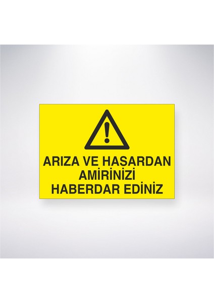 Arıza ve Hasardan Amirinizi Haberdar Edin 21X30 cm Yapışkanlı Levha