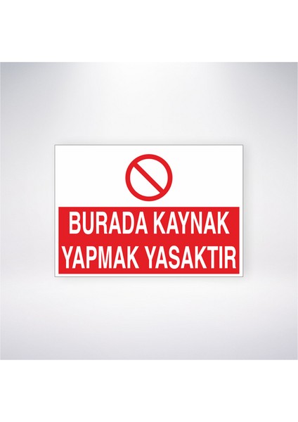 Burada Kaynak Yapmak Yasaktır 21X30 cm Yapışkanlı Levha