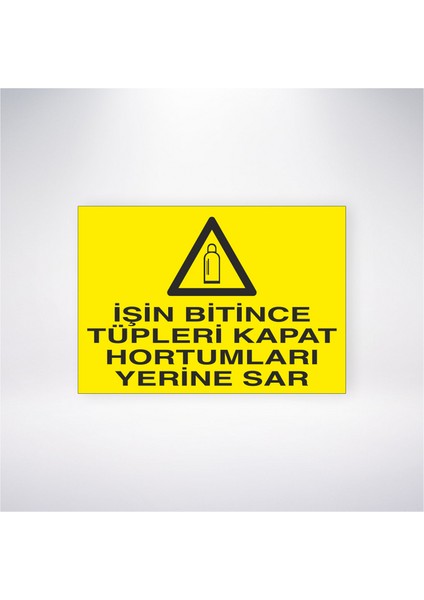 Işin Bitince Tüpleri Kapat Hortumları Yerine Sar 21X30 cm Yapışkanlı Levha