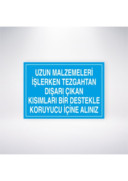 Uzun Malzemeleri Işlerken Tezgahtan Dışarı Çıkan Kısımları Bir Destekle Koruyucu Içine Alınız 21X30 cm Yapışkanlı Levha