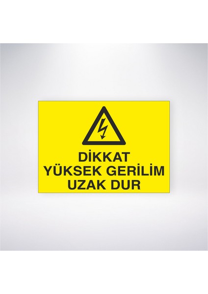 Dikkat Yüksek Gerilim Uzak Dur 21X30 cm Yapışkanlı Levha