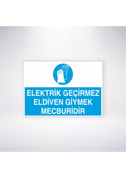 Elektrik Geçirmez Eldiven Giymek Mecburidir 21X30 cm Yapışkanlı Levha