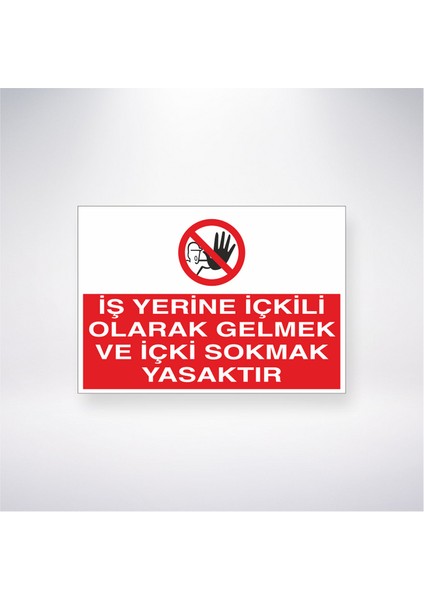 Iş Yerine Içkili Olarak Gelmek ve Içki Sokmak Yasaktır 21X30 cm Yapışkanlı Levha
