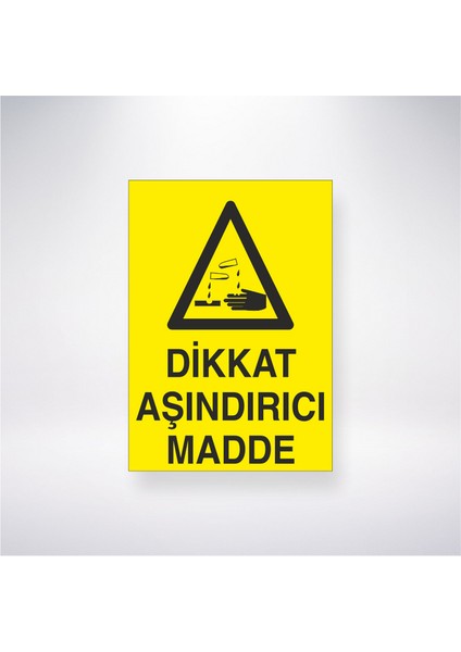 Dikkat Aşındırıcı Madde 21X30 cm Yapışkanlı Levha