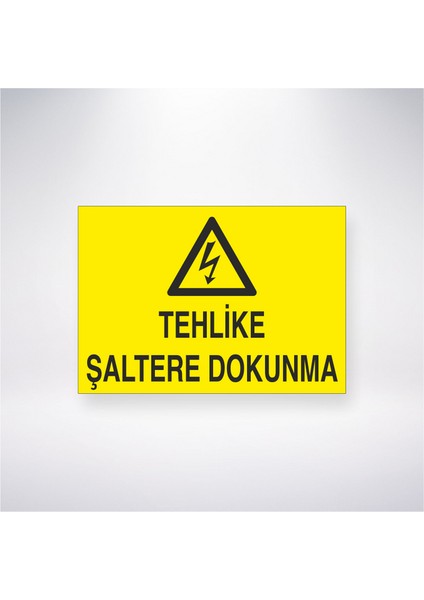 Tehlike Şaltere Dokunma 21X30 cm Yapışkanlı Levha