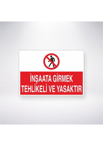 Inşaata Girmek Tehlikeli ve Yasaktır 21X30 cm Yapışkanlı Levha