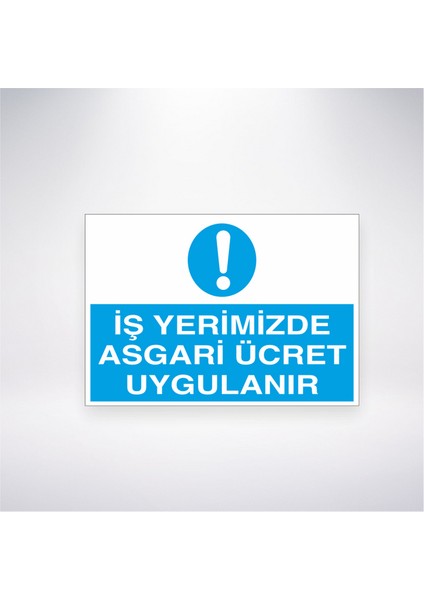 İş Yerimizde Asgari Ücret Uygulanır 21X30 cm Yapışkanlı Levha