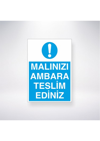 Malınızı Ambara Teslim Ediniz 21X35 Arkası Yapışkanlı Levha 21X30 cm Yapışkanlı Levha