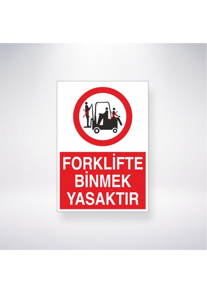 Forklifte Binmek Yasaktır 21X35 Arkası Yapışkanlı Levha 21X30 cm Yapışkanlı Levha