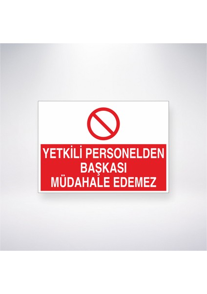 Yetkili Personelden Başkası Müdahale Edemez 21X30 cm Yapışkanlı Levha