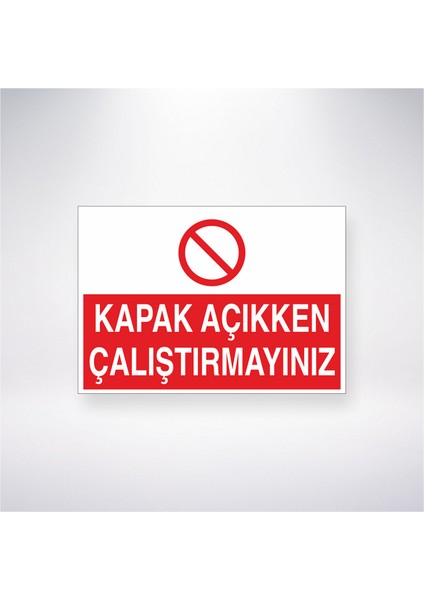 Kapak Açıkken Çalıştırmayınız 21X30 cm Yapışkanlı Levha