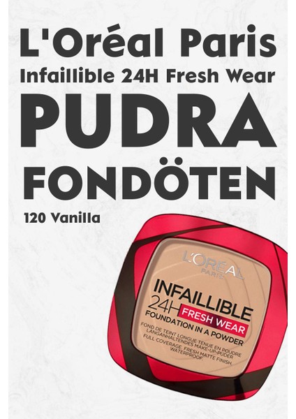 Loreal Paris Infaillible 24H Fresh Wear Pudra Fondöten 120 Vanilla