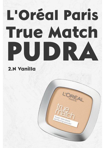 Loreal Paris True Match Pudra 2.n Vanilla