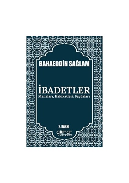 İbadetler Manaları, Hakikatleri, Faydaları - Bahaeddin Sağlam