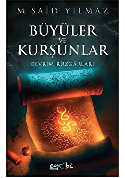 Büyüler Ve Kurşunlar – Devrim Rüzgarları - Muhammed Said Yılmaz