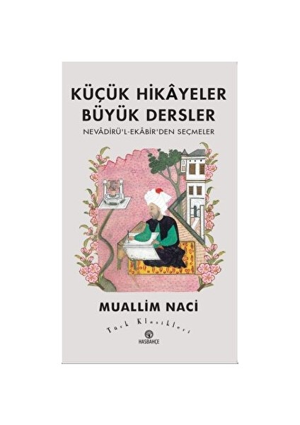 Küçük Hikayeler Büyük Dersler - Muallim Naci