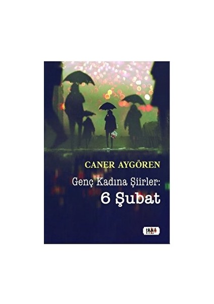 Genç Kadına Şiirler: 6 Şubat - Caner Aygören