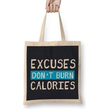 Excuses Don't Burn Calories Bez Çanta Uzun Saplı