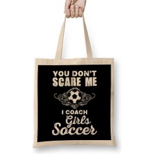 Humuts Cute You Don T Scare Me I Coach Girl S Soccer Bez Çanta Uzun Saplı