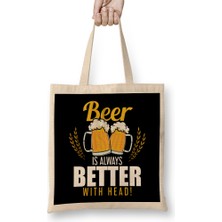 Funny Beer Is Always Better With Head Beer Pun Bez Çanta Uzun Saplı