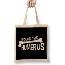 Humuts Funny I Found This Humerus Bone Cute Science Pun Bez Çanta Uzun Saplı