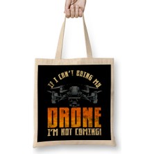 Funny If I Can T Bring My Drone I M Not Coming Bez Çanta Uzun Saplı