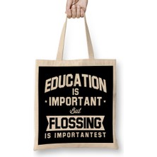 Humuts Education Is Important But Flossing Is Importantest Bez Çanta Uzun Saplı
