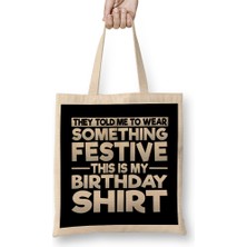 Humuts Wear Something Festive This Is My Birthday Shirt Bez Çanta Uzun Saplı