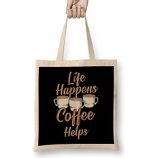 Life Happens Coffee Helps Funny Caffeine Lover Bez Çanta Uzun Saplı