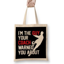 I M The Guy Your Coach Warned You About Soccer Bez Çanta Uzun Saplı