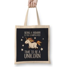 Being A Human Is Too Complicated Time To Be A Unicorn Bez Çanta Uzun Saplı