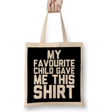 My Favourite Child Gave Me This Shirt Bez Çanta Uzun Saplı