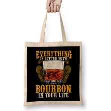 Everything Is Better With Bourbon In Your Life Bez Çanta Uzun Saplı