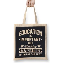 Humuts Education Is Important But Watching Stranger Things Is Importantest Bez Çanta Uzun Saplı