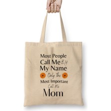 Most People Call Me By My Name Only The Most Important Call Me Mom Bez Çanta Uzun Saplı