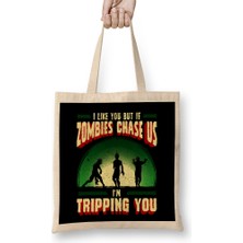 I Like You But If Zombies Chase Us Im Tripping You Bez Çanta Uzun Saplı