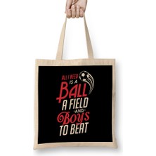 All I Need Is A Ball A Field & Boys To Beat Soccer Bez Çanta Uzun Saplı