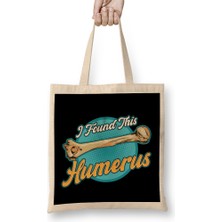 Humuts I Found This Humerus Archaeology Pun Bone Humor Bez Çanta Uzun Saplı