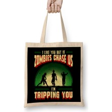 Humuts I Like You But If Zombies Chase Us Im Tripping You Bez Çanta Uzun Saplı