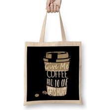 Funny Give Me Coffee And No One Gets Hurt Caffeine Bez Çanta Uzun Saplı
