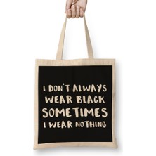 I Don't Always Wear Black Sometimes I Wear Nothing Bez Çanta Uzun Saplı