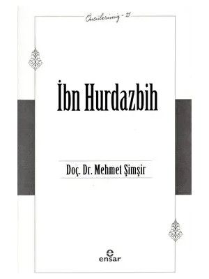 İbn Hurdazbih - Öncülerimiz 21 - Mehmet Şimşir