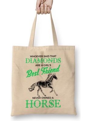 Whoever Horses Are A Girl S Best Friend Not Diamonds Bez Çanta Uzun Saplı