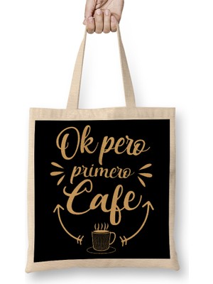 Humuts Funny Coffee Spanish Lover Gift Tee Ok Pero Primero Cafe Bez Çanta Uzun Saplı