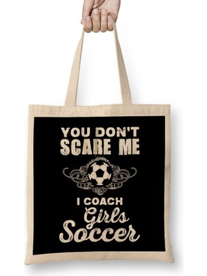 Humuts Cute You Don T Scare Me I Coach Girl S Soccer Bez Çanta Uzun Saplı
