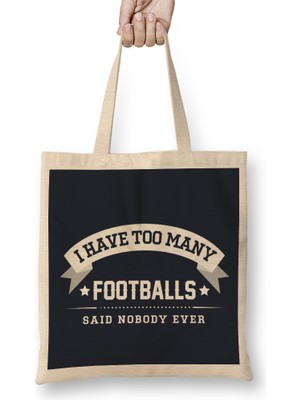 Humuts I Have Too Many Footballs Said Nobody Ever Bez Çanta Uzun Saplı