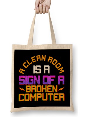 Funny A Clean Room Is A Sign Of A Broken Computer Bez Çanta Uzun Saplı