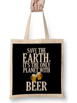 Save The Earth It S The Only Planet With Beer Bez Çanta Uzun Saplı