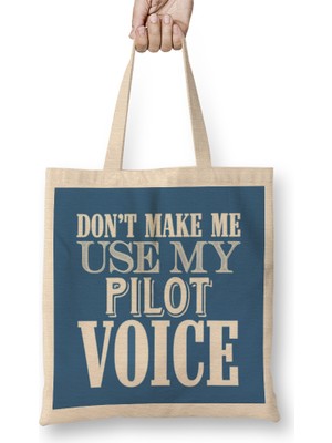 Don't Make Me Use My Pilot Voice Bez Çanta Uzun Saplı